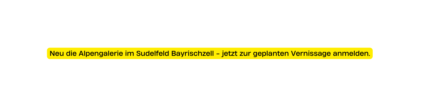 Neu die Alpengalerie im Sudelfeld Bayrischzell jetzt zur geplanten Vernissage anmelden